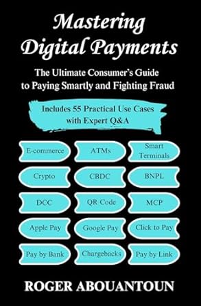 mastering digital payments the ultimate consumers guide to paying smartly and fighting fraud 1st edition