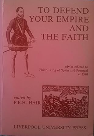 to defend your empire and the faith advice on a global strategy offered c 1590 to philip king of spain and