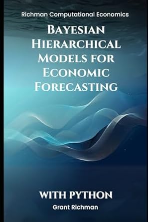 bayesian hierarchical models for economic forecasting 1st edition grant richman b0dky3jrvt, 979-8344413501