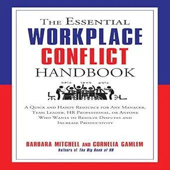 the essential workplace conflict handbook a quick and handy resource for any manager team leader hr