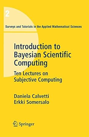 an introduction to bayesian scientific computing ten lectures on subjective computing 1st edition daniela