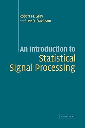 an introduction to statistical signal processing 1st edition robert m gray ,lee d davisson 0521838606,