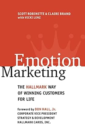 emotion marketing the hallmark way of winning customers for life 1st edition scott robinette ,claire brand