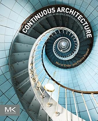 continuous architecture sustainable architecture in an agile and cloud centric world 1st edition murat erder