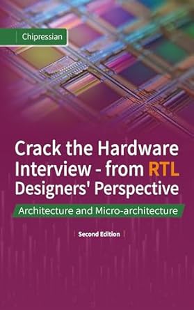 crack the hardware interview from rtl designers perspective architecture and micro architecture 1st edition