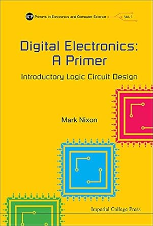 digital electronics a primer introductory logic circuit design a primer introductory logic circuit design 1st