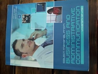 selected material from business and administrative communication university of utah 1st edition kitty o