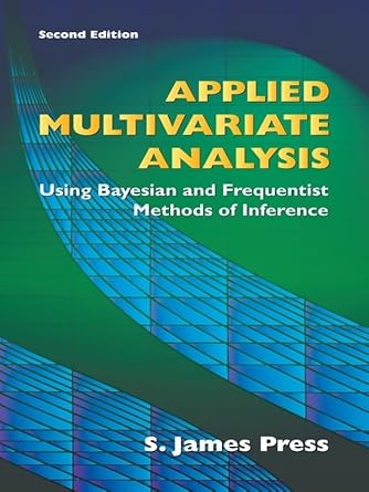 applied multivariate analysis using bayesian and frequentist methods of inference 2nd edition s james press
