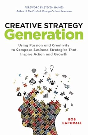 creative strategy generation using passion and creativity to compose business strategies that inspire action