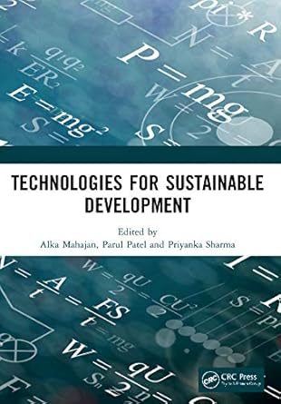 technologies for sustainable development 1st edition alka mahajan ,parul patel ,priyanka sharma 0367545853,