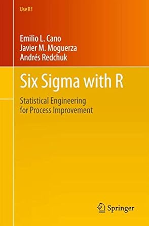six sigma with r statistical engineering for process improvement 2012th edition emilio l l cano ,javier