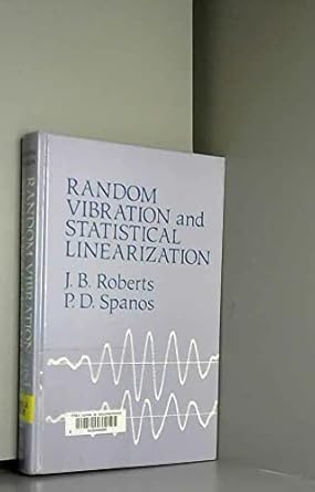 random vibration and statistical linearization 1st edition john brian roberts ,p d spanos 0471916994,