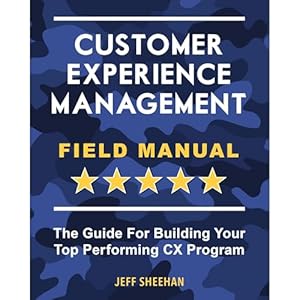 customer experience management field manual the guide for building your top performing cx program 1st edition