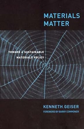 materials matter toward a sustainable materials policy 1st edition ken geiser ,barry commoner 026257148x,