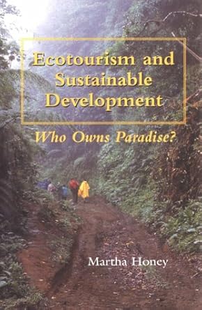 ecotourism and sustainable development who owns paradise 1st edition dr martha honey phd 1559635819,