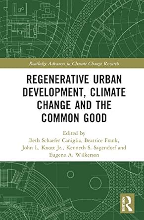 regenerative urban development climate change and the common good 1st edition beth caniglia ,beatrice frank