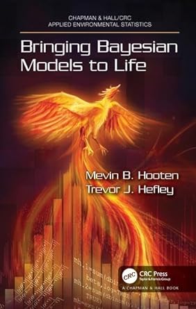 bringing bayesian models to life 1st edition mevin b hooten ,trevor hefley 0367198487, 978-0367198480