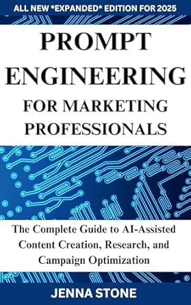 prompt engineering for marketing professionals the complete guide to ai assisted content creation research