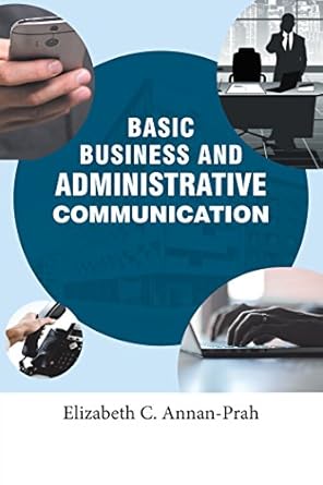 basic business and administrative communication 1st edition elizabeth c annan prah b0793pzhhr