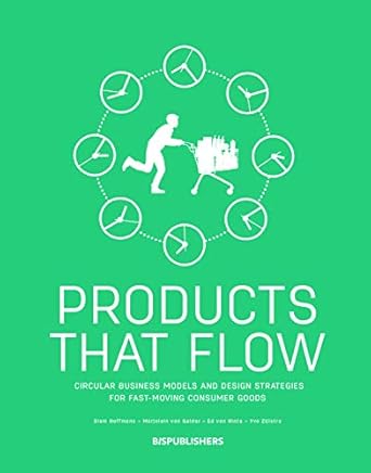 products that flow circular business models and design strategies for fast moving consumer goods 1st edition
