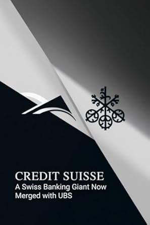 credit suisse a swiss banking giant now merged with ubs 1st edition jessie davila b0f1l97hkh, 979-8314209905