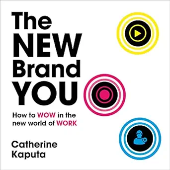 the new brand you how to wow in the new world of work 1st edition catherine kaputa ,katherine fenton ,john