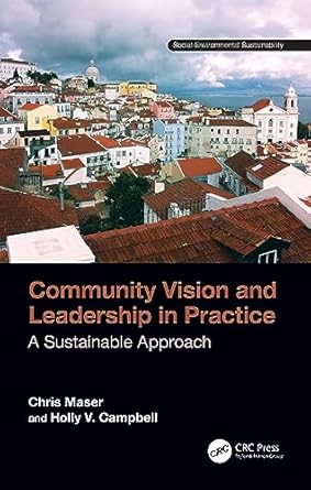 community vision and leadership in practice 1st edition chris maser ,holly v campbell 1032402873,
