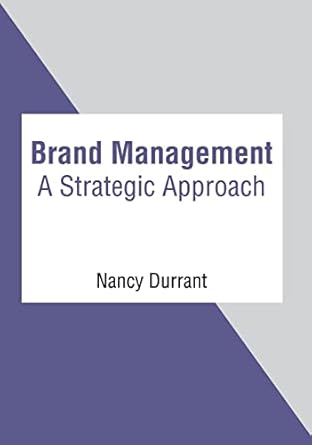 brand management a strategic approach 1st edition nancy durrant 1639890882, 978-1639890880
