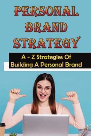 personal brand strategy a z strategies of building a personal brand 1st edition beverley shaff b0blybk6r5,
