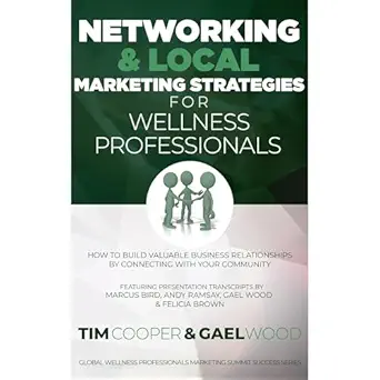 networking and local marketing strategies for wellness professionals how to build valuable business