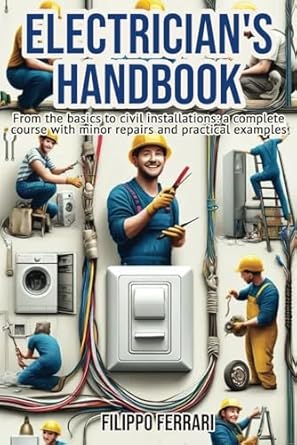 electricians handbook the ideal companion for every technician from the basics to civil installations a
