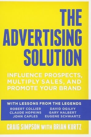 the advertising solution influence prospects multiply sales and promote your brand 1st edition craig simpson