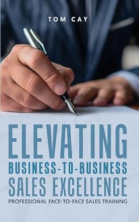 elevating b2b sales excellence professional f2f sales training 1st edition tom cay 1917399251, 978-1917399258