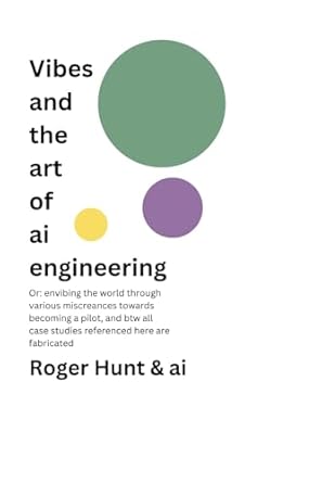 vibes and the art of ai engineering or envibing the world through various miscreances towards becoming a