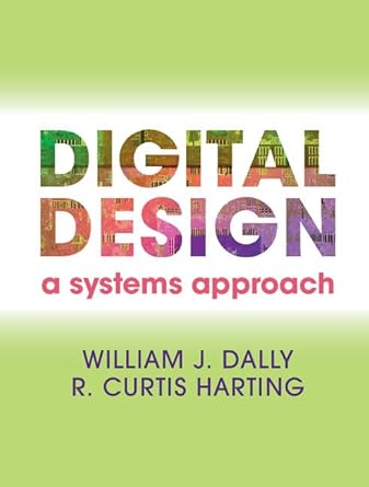 digital design a systems approach 1st edition william james dally ,r curtis harting 0521199506, 978-0521199506
