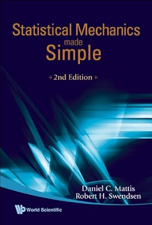 statistical mechanics made simple 1st edition daniel c mattis ,robert h swendsen b001hq2dq0, 978-9814365383