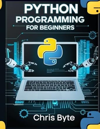 python programming for beginners 1st edition chris byte b0f2hp731f, 979-8315504290