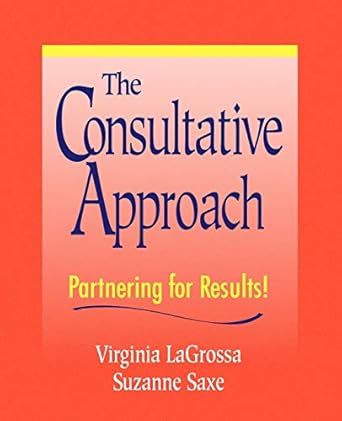 the consultative approach partnering for results 1st edition virginia lagrossa ,suzanne saxe 0470431970,