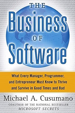 the business of software what every manager programmer and entrepreneur must know to thrive and survive in