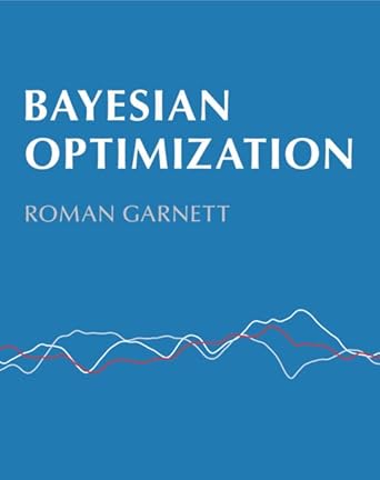bayesian optimization 1st edition roman garnett 110842578x, 978-1108425780