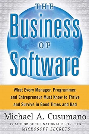 the business of software what every manager programmer and entrepreneur must know to thrive and survive in