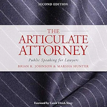 the articulate attorney public speaking for lawyers 1st edition brian k johnson ,susan ericksen ,marsha
