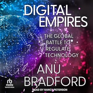 digital empires the global battle to regulate technology 1st edition anu bradford ,nancy peterson ,tantor