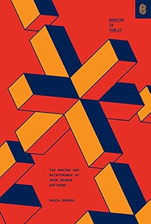 working in public the making and maintenance of open source software 1st edition nadia eghbal 0578675862,