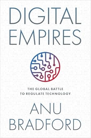 digital empires the global battle to regulate technology 1st edition anu bradford 0197802737, 978-0197802731