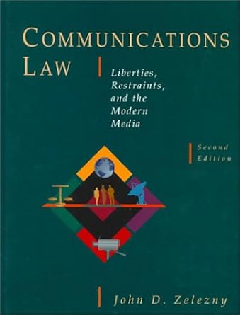 communications law liberties restraints and the modern media 2nd edition john zelezny 053451264x,