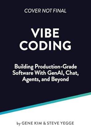 vibe coding building production grade software with genai chat agents and beyond 1st edition gene kim ,steve