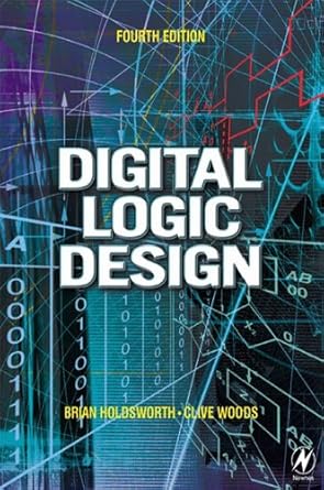 digital logic design 1st edition brian holdsworth ,clive woods ma, dphil, dsc b00c0pq4v2