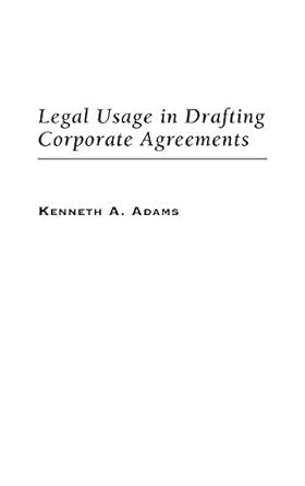 legal usage in drafting corporate agreements 1st edition kenneth a adams 1567204104, 978-1567204100