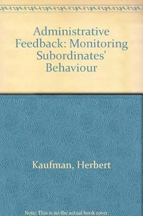 administrative feedback monitoring subordinated behavior 1st edition herbert kaufman 081574837x,